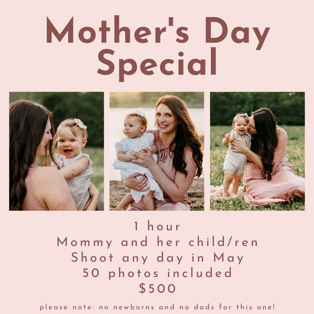 flyer for mother's day special with three photos of mothers an daughters text says " 1 hour; Mommy and her child/ren; Shoot any day in May; 50 photos included; $500; please note no newborns and no dads for this one!"